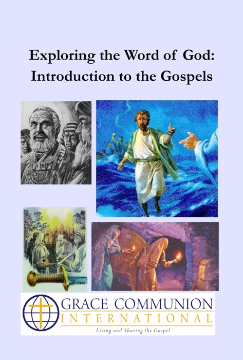 Exploring the Word of God: Introduction to the Gospels