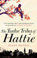 Ayana Mathis - The Twelve Tribes of Hattie artwork