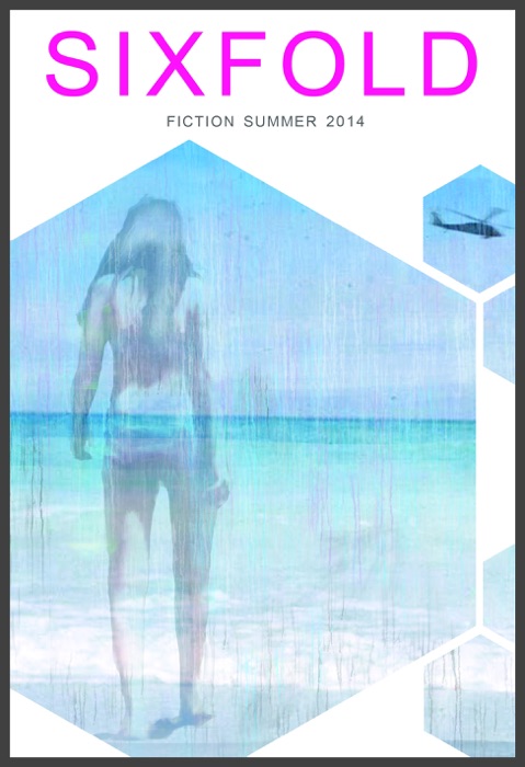 Sixfold Fiction Summer 2014