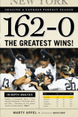 162-0: Imagine a Yankees Perfect Season - Marty Appel