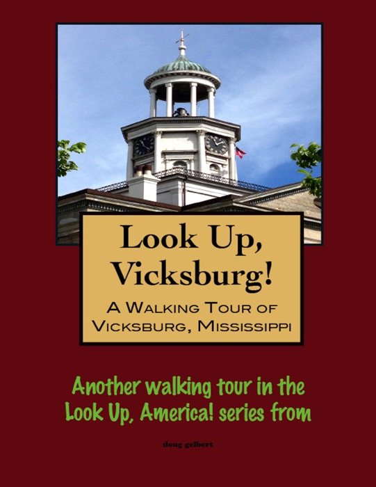 Look Up, Vicksburg! A Walking Tour of Vicksburg, Mississippi