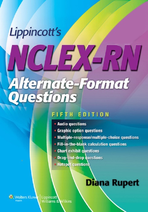 Lippincott's NCLEX-RN© Alternate-Format Questions: Fifth Edition
