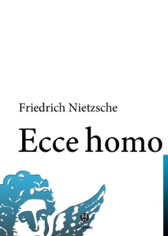 Ecce homo - Friedrich Nietzsche