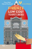 Firenze low cost. Tempo Libero - Chiara Natali, Deborah Macchiavelli & Teladoiofirenze.it