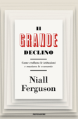 Il grande declino - Niall Ferguson