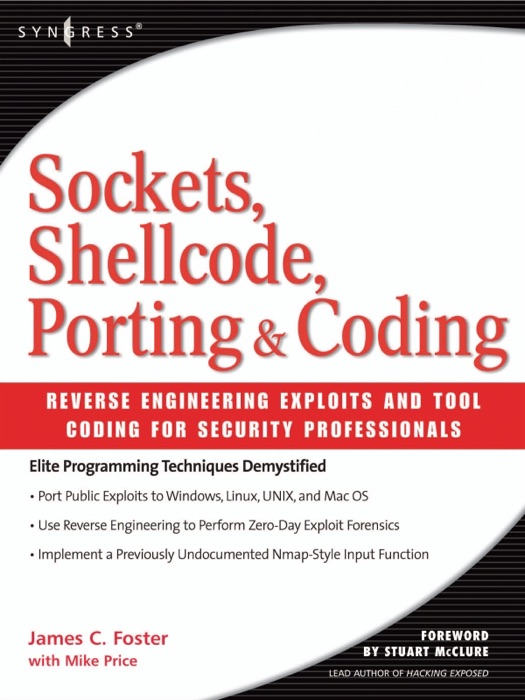 Sockets, Shellcode, Porting, and Coding: Reverse Engineering Exploits and Tool Coding for Security Professionals (Enhanced Edition)