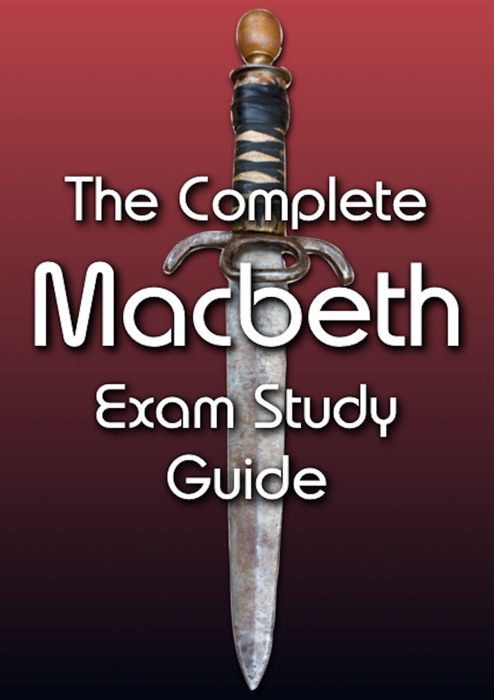 Macbeth - The Complete Exam Study Guide