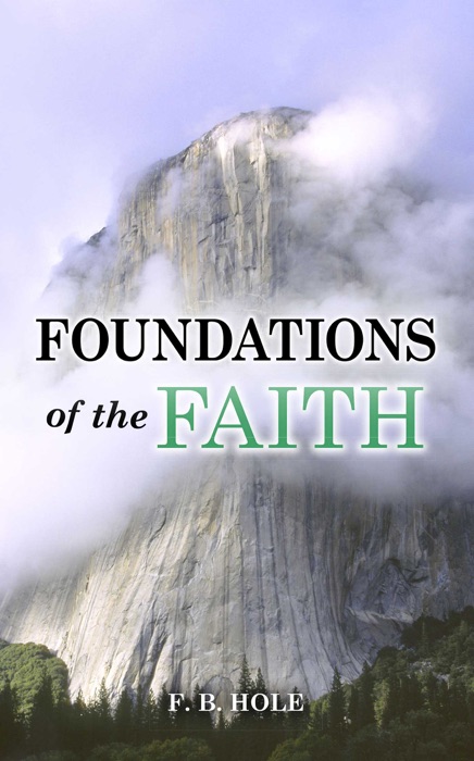 Foundations Of The Faith - F.B. Hole