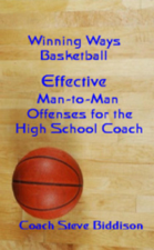 Effective Man-to-Man Offenses for the High School Coach (Winning Ways Basketball, #2) - Steve Biddison Cover Art