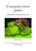 L'acquario con le piante - Valerio Zupo