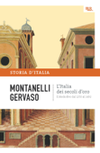 L'Italia dei secoli d'oro - Il Medio Evo dal 1250 al 1492 - Indro Montanelli & Roberto Gervaso