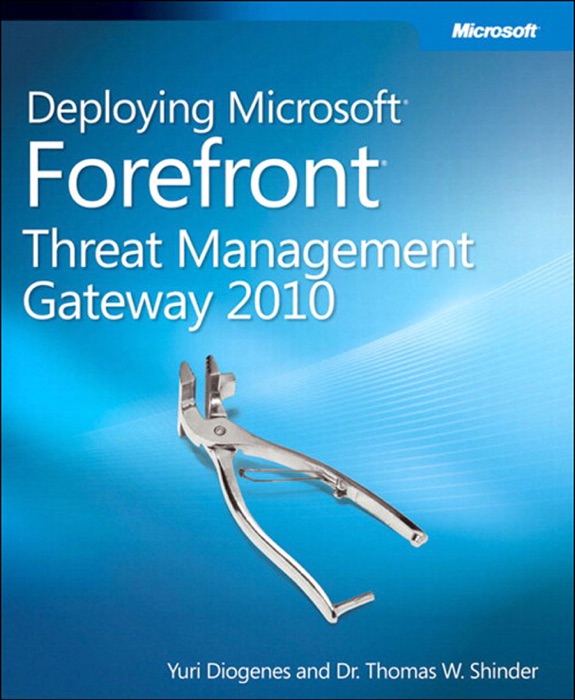 Deploying Microsoft® Forefront® Threat Management Gateway 2010