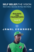 Self Belief: The Vision, Level 3: Building the Foundations - Jamal Edwards