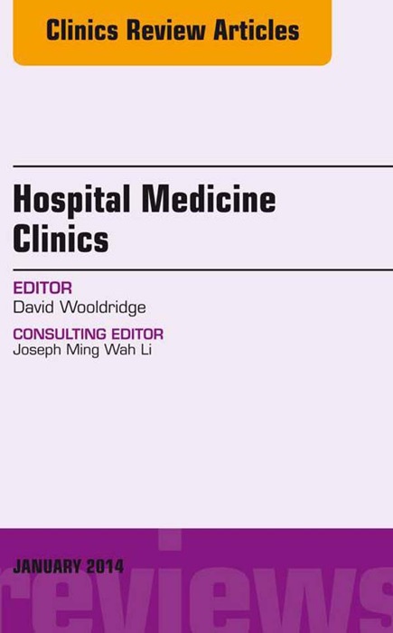 Volume 3, Issue 1, an issue of Hospital Medicine Clinics, E-Book