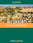 Jerusalén. En un fin de semana - Ecos Travel Books