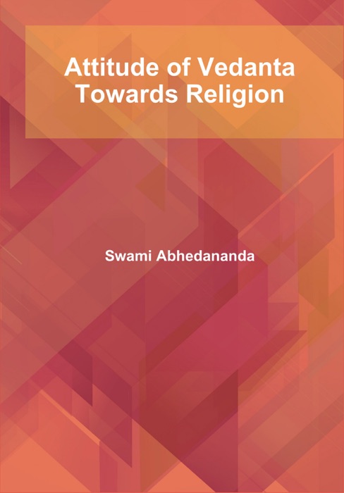 Attitude of Vedanta Towards Religion