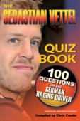 The Sebastian Vettel Quiz Book - Chris Cowlin