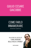 Come farlo innamorare - Un metodo scientifico - Giulio Cesare Giacobbe