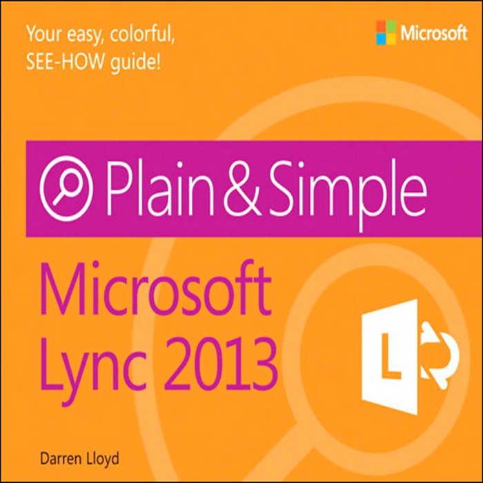 Microsoft® Lync® 2013 Plain & Simple