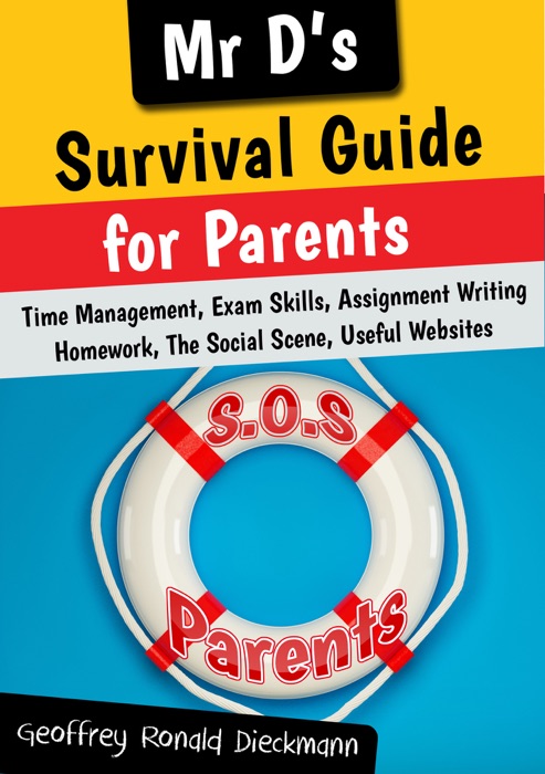 MR D’s Survival Guide for Parents of School-aged Teenagers