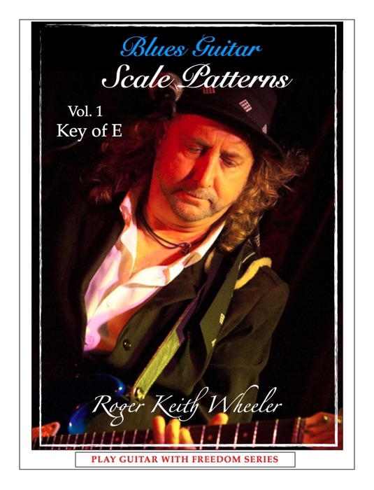 Blues Guitar Scale Patterns: Vol.1 Key of E (With Video)