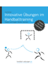 Innovative Übungen im Handballtraining - Jörg Madinger