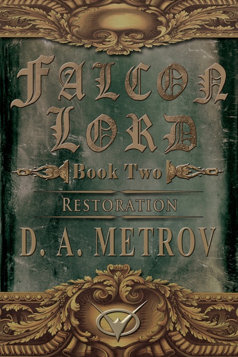 Falcon Lord -- Book Two: Restoration (An Epic Steampunk Fantasy Novel)