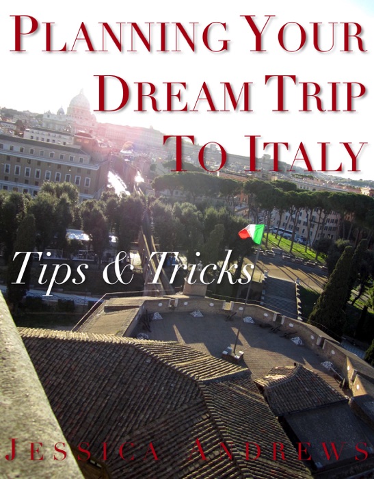 Planning Your Dream Trip To Italy