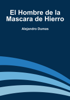 El Hombre de la Mascara de Hierro - Alejandro Dumas