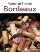 Bordeaux: Guide to the Wines of France (French Wine Guide by Approach Guides) - Approach Guides, David Raezer & Jennifer Raezer