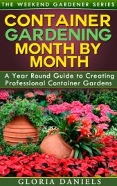 Container Gardening Month by Month