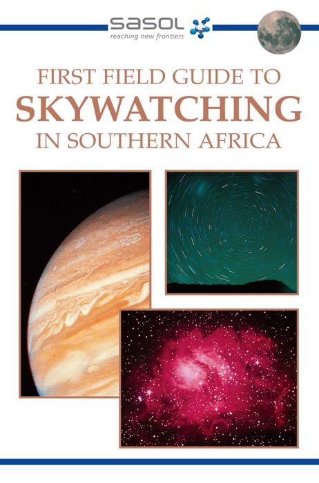 First Field Guide to Skywatching in Southern Africa