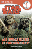 Star Wars Are Ewoks Scared of Stormtroopers? (Enhanced Edition) - Catherine Saunders & DK