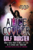 Alice Cooper, Keith Zimmerman & Kent Zimmerman - Alice Cooper: Golf Monster artwork