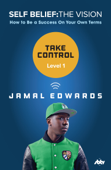 Self Belief: The Vision, Level 1: Take Control - Jamal Edwards