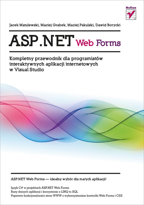 ASP.NET Web Forms. Kompletny przewodnik dla programistów interaktywnych aplikacji internetowych w Visual Studio