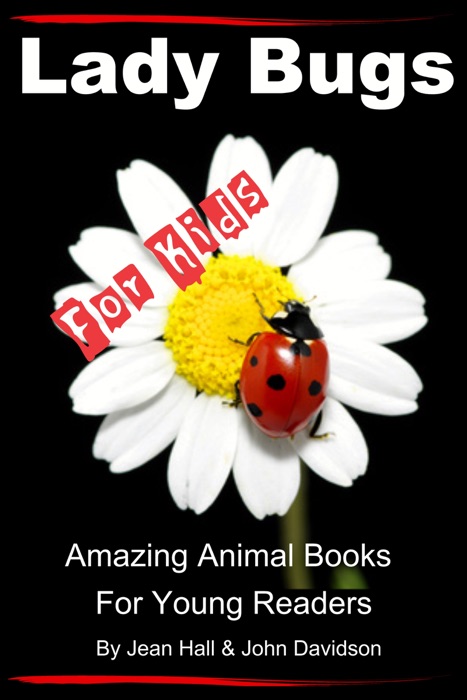 Lady Bugs: For Kids – Amazing Animal Books for Young Readers