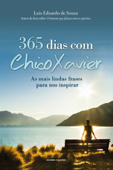 365 dias com Chico Xavier - Luis Eduardo de Souza