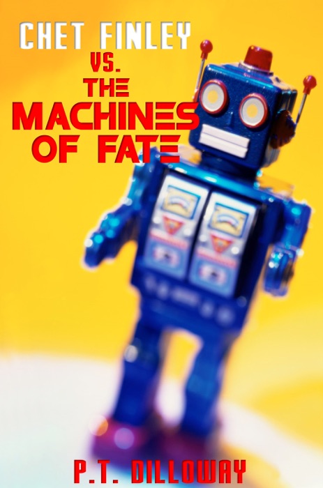 Chet Finley vs. The Machines of Fate