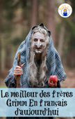 Le Meilleur des frères Grimm en français d'aujourd'hui - Grimm