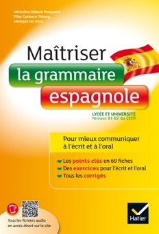 Maîtriser la grammaire espagnole à l'écrit et à l'oral - Monique Da-Silva, Micheline Débent Poujoulat & Pilar Carrasco Thierry