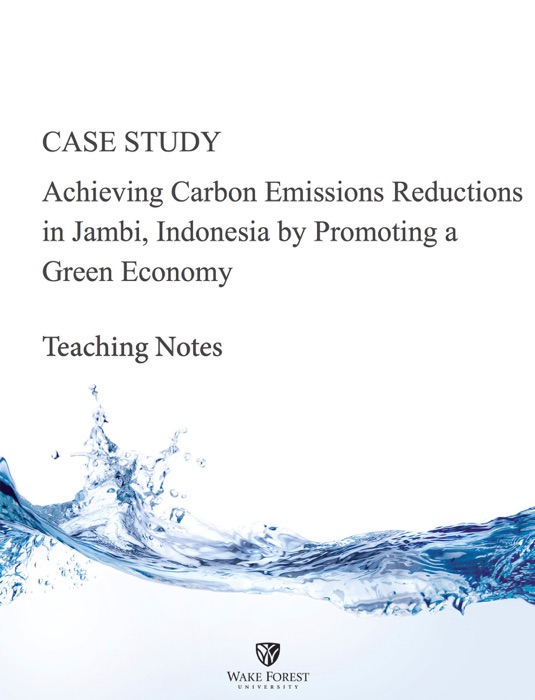 Teaching Notes -- Achieving Carbon Emissions Reductions in Jambi, Indonesia by Promoting a Green Economy