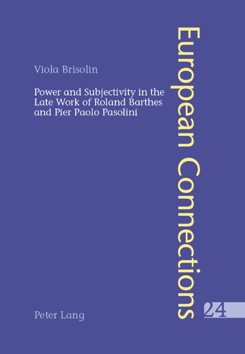 Power and Subjectivity In the Late Work of Roland Barthes and Pier Paolo Pasolini