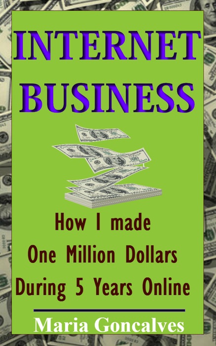 Internet Busines How I Made One Million Dollars Online