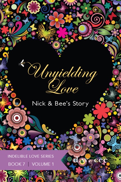 Unyielding Love - Nick & Bee's Story Vol. 1