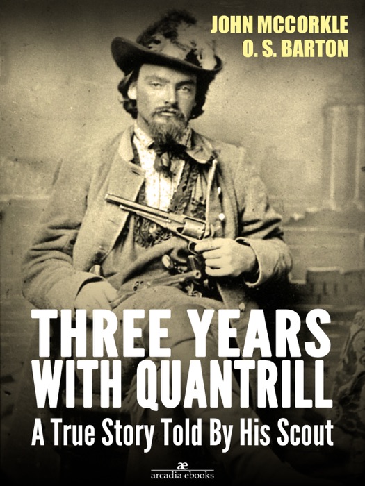 Three Years with Quantrill: A True Story Told By His Scout