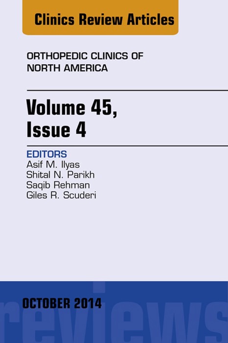 Volume 45, Issue 4, An Issue of Orthopedic Clinics, E-Book