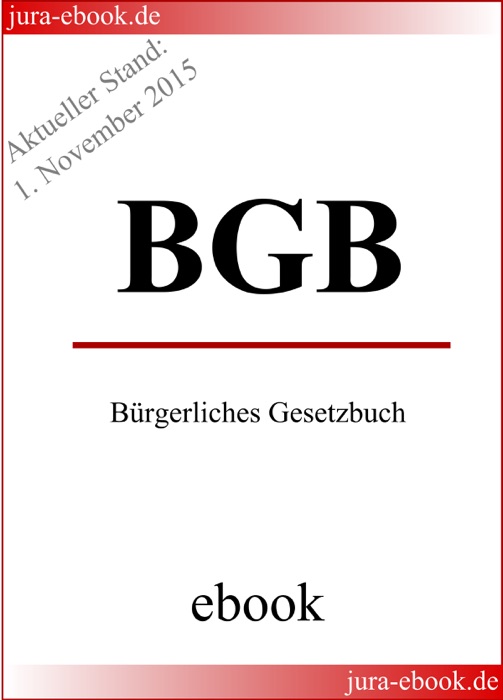 BGB - Bürgerliches Gesetzbuch - Aktueller Stand: 1. November 2015