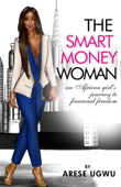 The Smart Money Woman - Arese Ugwu