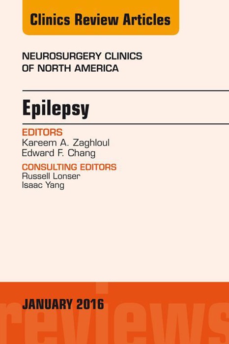 Epilepsy, An Issue of Neurosurgery Clinics of North America, E-Book